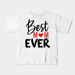 Best Mom Ever Gift For Mothers Day Kids T-Shirt